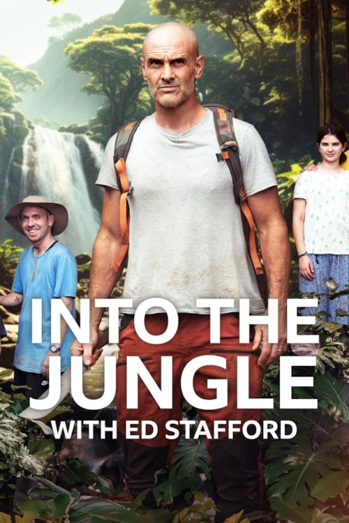 Into The Jungle With Ed Stafford poster